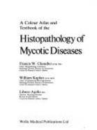 A colour atlas and textbook of the histopathology of mycotic diseases