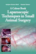 A Colour Book Laparoscopic Techniques in Small Animal Surgery