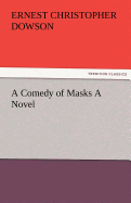 A Comedy of Masks a Novel