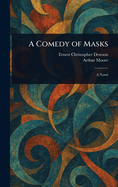 A Comedy of Masks