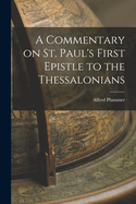 A Commentary on St. Paul's First Epistle to the Thessalonians