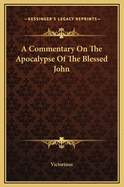 A Commentary on the Apocalypse of the Blessed John