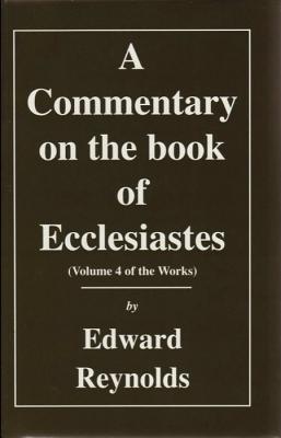 A Commentary on the Book of Ecclesiastes - Reynolds, Edward