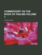 A Commentary on the Book of Psalms... Volume 1