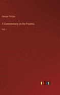 A Commentary on the Psalms: Vol. i