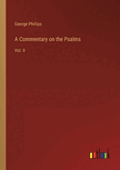 A Commentary on the Psalms: Vol. II