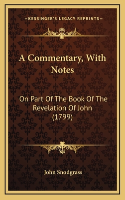 A Commentary, with Notes: On Part of the Book of the Revelation of John (1799) - Snodgrass, John