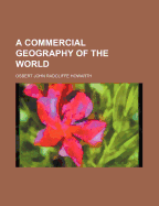 A Commercial Geography of the World