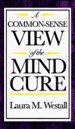 A Common-Sense View of the Mind Cure