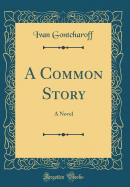 A Common Story: A Novel (Classic Reprint)