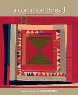 A Common Thread: A Collection of Quilts by Gwen Marston