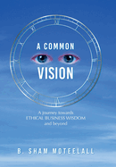 A Common Vision: A Journey Towards Ethical Business Wisdom and Beyond