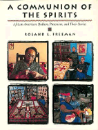 A Communion of the Spirits: African-American Quilters, Preservers, and Their Stories