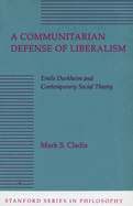 A Communitarian Defense of Liberalism: Emile Durkheim and Contemporary Social Theory