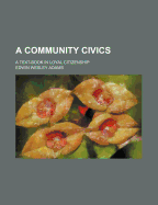 A Community Civics: A Text-Book in Loyal Citizenship