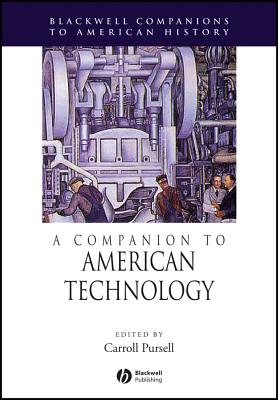 A Companion to American Technology - Pursell, Carroll (Editor)