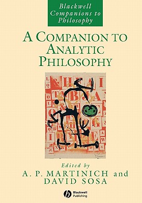 A Companion to Analytic Philosophy - Martinich, A P (Editor), and Sosa, E David (Editor)