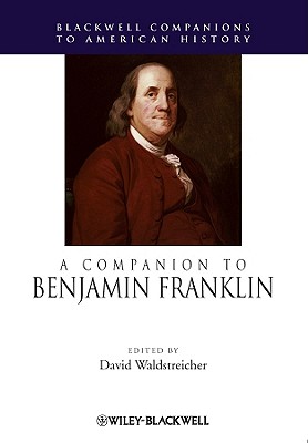 A Companion to Benjamin Franklin - Waldstreicher, David (Editor)