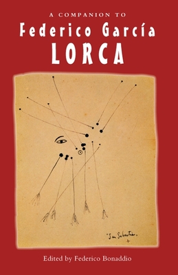 A Companion to Federico Garca Lorca - Bonaddio, Federico (Contributions by), and Monegal, Antonio (Contributions by), and Perriam, Chris (Contributions by)