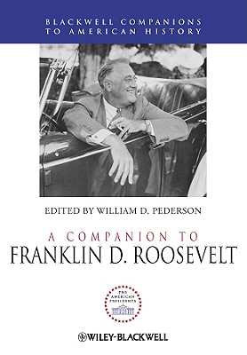 A Companion to Franklin D. Roosevelt - Pederson, William D (Editor)