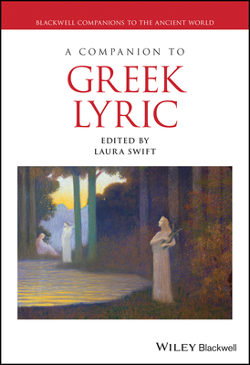 A Companion to Greek Lyric - Swift, Laura (Editor)