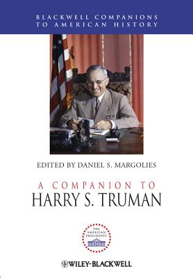 A Companion to Harry S. Truman - Margolies, Daniel S. (Editor)