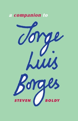 A Companion to Jorge Luis Borges - Boldy, Steven