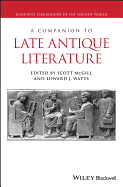 A Companion to Late Antique Literature
