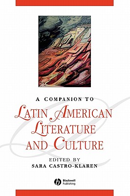 A Companion to Latin American Literature and Culture - Castro-Klaren, Sara (Editor)