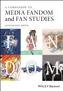 A Companion to Media Fandom and Fan Studies