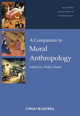 A Companion to Moral Anthropology - Fassin, Didier (Editor)