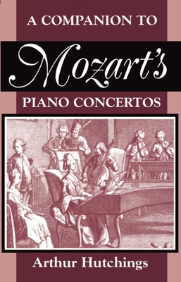 A Companion to Mozart's Piano Concertos - Hutchings, Arthur, and Eisen, Cliff (Introduction by), and Hutchings, Peter