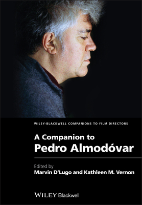 A Companion to Pedro Almodvar - D'Lugo, Marvin (Editor), and Vernon, Kathleen M. (Editor)