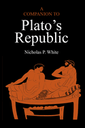 A Companion to Plato's "Republic"