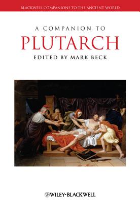 A Companion to Plutarch - Beck, Mark (Editor)