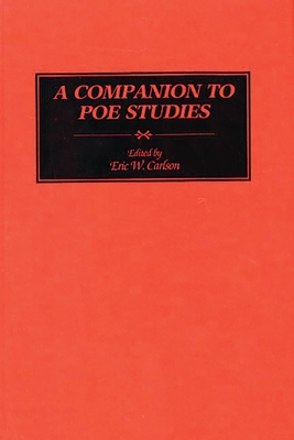 A Companion to Poe Studies - Carlson, Eric