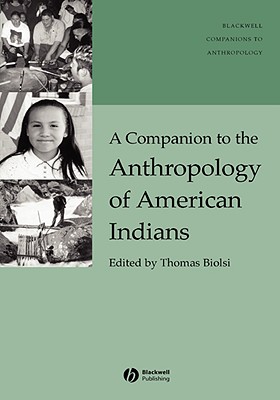 A Companion to the Anthropology of American Indians - Biolsi, Thomas (Editor)