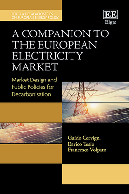 A Companion to the European Electricity Market: Market Design and Public Policies for Decarbonisation - Cervigni, Guido, and Tesio, Enrico, and Volpato, Francesco