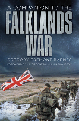 A Companion to the Falklands War - Fremont-Barnes, Gregory, and Thompson, Julian, Major General, OBE (Foreword by)
