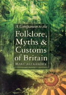 A Companion to the Folklore, Myths and Customs of Britain