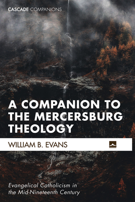 A Companion to the Mercersburg Theology - Evans, William B