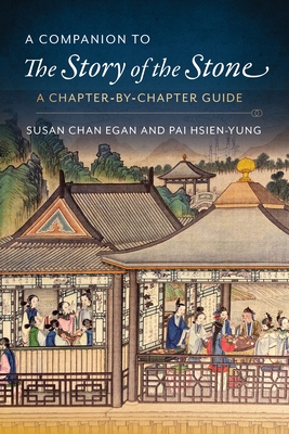 A Companion to the Story of the Stone: A Chapter-By-Chapter Guide - Pai, Kenneth Hsien, and Egan, Susan Chan