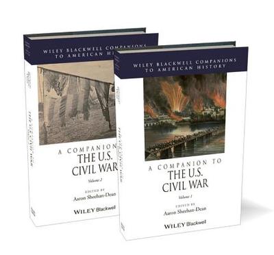 A Companion to the U.S. Civil War: 2 Volume Set - Sheehan-Dean, Aaron (Editor)