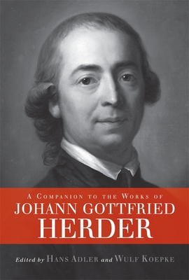 A Companion to the Works of Johann Gottfried Herder - Adler, Hans, Professor (Editor), and Koepke, Wulf (Contributions by), and Bohm, Arnd (Contributions by)