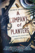 A Company of Planters: Confessional of a Colonial Rubber Planter in 1950s Malaya