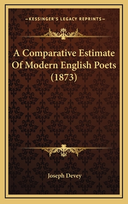 A Comparative Estimate of Modern English Poets (1873) - Devey, Joseph