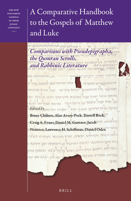 A Comparative Handbook to the Gospels of Matthew and Luke: Comparisons with Pseudepigrapha, the Qumran Scrolls, and Rabbinic Literature - Chilton, Bruce D, and Avery-Peck, Alan J, and Bock, Darrell
