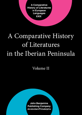 A Comparative History of Literatures in the Iberian Peninsula: Volume II - Domnguez, Csar (Editor), and Abun Gonzlez, Anxo (Editor), and Sapega, Ellen (Editor)