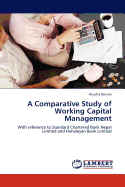 A Comparative Study of Working Capital Management