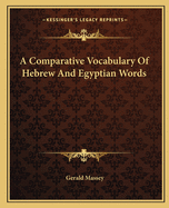 A Comparative Vocabulary of Hebrew and Egyptian Words